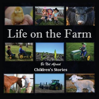 Könyv Life on the Farm Be Not Afraid Childrens Stories