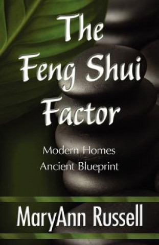 Carte The Feng Shui Factor; Modern Homes, Ancient Blueprint MaryAnn Russell