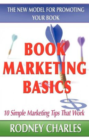 Knjiga Book Marketing Basics - The New Model For Promoting Your Book RODNEY N CHARLES