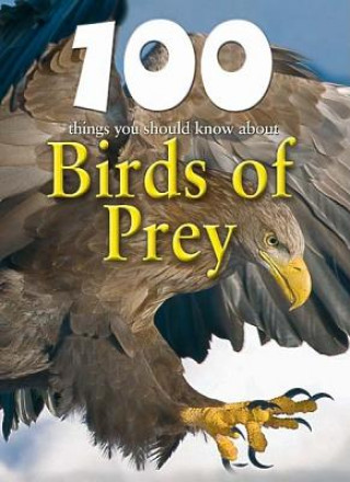 Carte 100 Things You Should Know about Birds of Prey Camilla de La Bedoyere