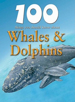 Carte 100 Things You Should Know about Whales & Dolphins Steve Parker