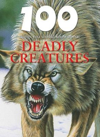 Carte 100 Things You Should Know about Deadly Creatures Camilla de La Bedoyere