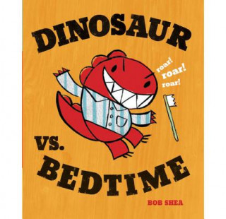 Kniha Dinosaur vs. Bedtime Bob Shea