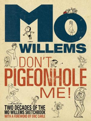 Book Don't Pigeonhole Me! (Two Decades of the Mo Willems Sketchbook) Mo Willems