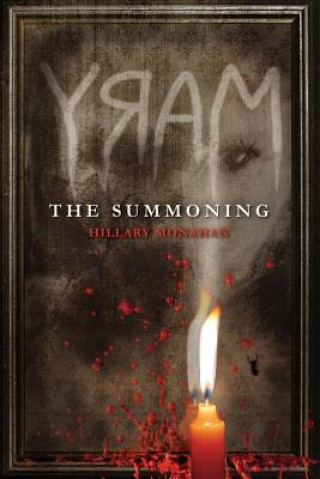 Könyv Bloody Mary, Book 1 Mary: The Summoning Hillary Monahan