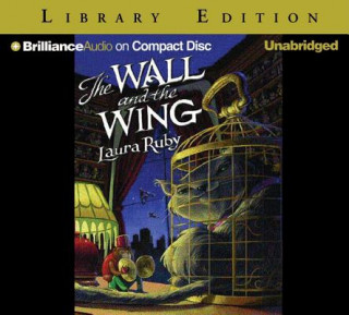 Аудио The Wall and the Wing Laura Ruby
