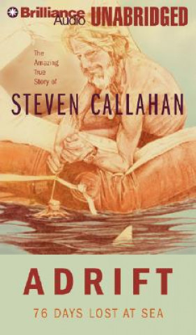 Audio Adrift: 76 Days Lost at Sea Steven Callahan