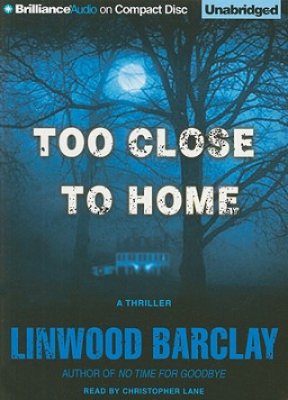 Audio Too Close to Home Linwood Barclay