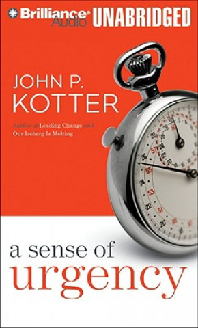 Audio A Sense of Urgency John P. Kotter