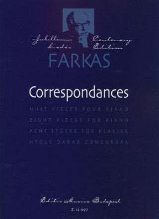 Könyv Correspondances: Huit Pieces Pour Piano/Eight Pieces for Piano/Acht Stucke Fur Klavier/Nyolc Darab Zongorara Farkas Ferenc