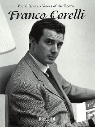 Könyv Franco Corelli: Voices of the Opera Series Hal Leonard Publishing Corporation