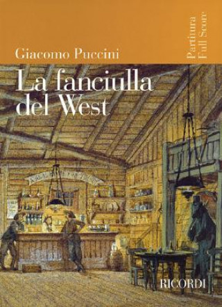 Livre La Fanciulla del West: Full Score Giacomo Puccini