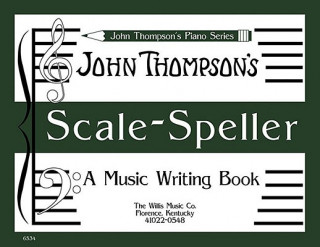 Carte Scale Speller: A Music Writing Book/Later Elementary Level John Thompson
