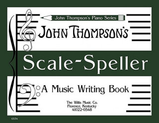 Livre Scale Speller: A Music Writing Book/Later Elementary Level John Thompson