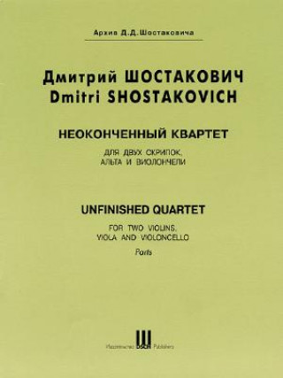 Carte Shostakovich: Unfinished Quartet: For Two Violins, Viola and Violoncello, Parts Dmitri Shostakovich