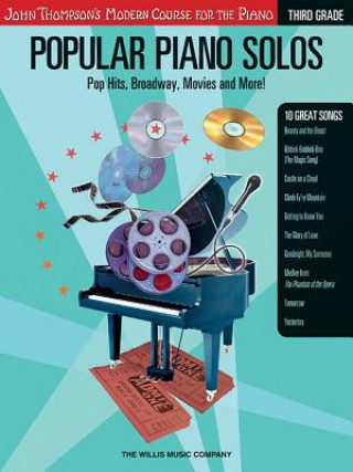 Carte Popular Piano Solos - Grade 3: Pop Hits, Broadway, Movies and More! John Thompson's Modern Course for the Piano Series Hal Leonard Publishing Corporation