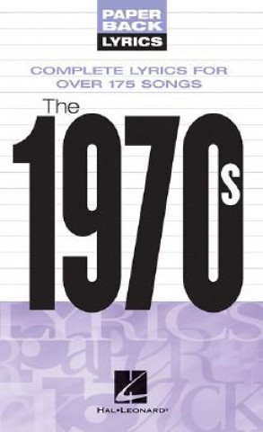 Carte The 1970s: Complete Lyrics for Over 175 Songs Hal Leonard Publishing Corporation