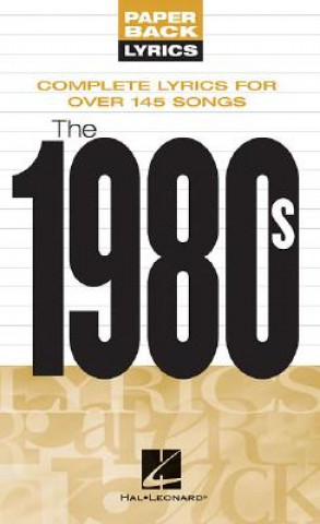 Książka The 1980s: Complete Lyrics for Over 145 Songs Hal Leonard Publishing Corporation