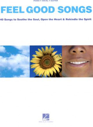 Kniha Feel Good Songs: 40 Songs to Soothe the Soul, Open the Heart & Rekindle the Spirit Hal Leonard Publishing Corporation