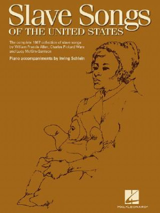 Kniha Slave Songs of the United States: The Complete 1867 Collection of Slave Songs Irving Schlein