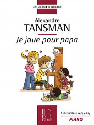 Buch Alexandre Tansman: Je Joue Pour Papa: Douze Morceaux Tres Faciles Et En Grosses Notes Alexandre Tansman