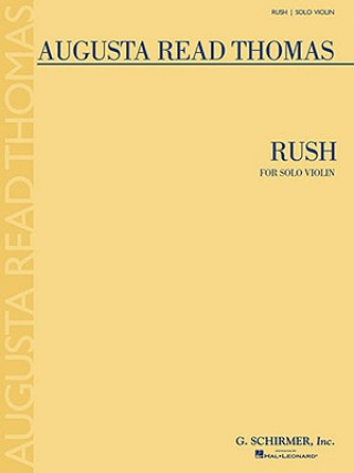 Carte Rush: For Solo Violin Augusta Read Thomas