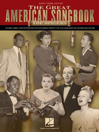 Carte The Great American Songbook: The Singers: Music and Lyrics for 100 Standards from the Golden Age of American Song Hal Leonard Publishing Corporation