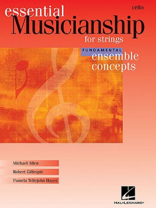 Książka Essential Musicianship for Strings: Cello: Fundamental Ensemble Concepts Michael Allen