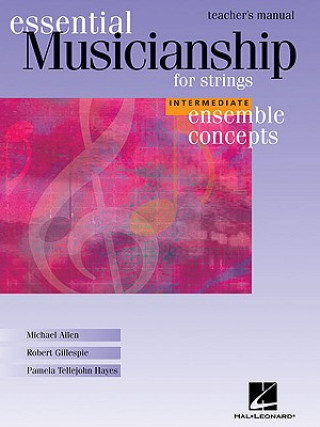 Kniha Essential Musicianship for Strings Teacher's Manual: Intermediate Ensemble Concepts Michael Allen