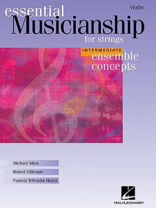 Kniha Essential Musicianship for Strings: Violin: Intermediate Ensemble Concepts Michael Allen