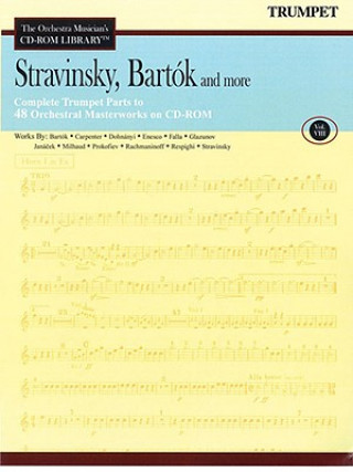 Książka Stravinsky, Bartok and More - Vol. 8: The Orchestra Musician's CD-ROM Library - Trumpet Igor Stravinsky