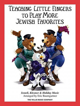 Carte Teaching Little Fingers to Play More Jewish Favorites: Israeli, Klezmer & Holiday Music Lori Lippitz