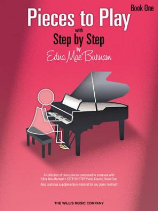 Könyv Pieces to Play - Book 1: Piano Solos Composed to Correlate Exactly with Edna Mae Burnam's Step by Step Edna Mae Burnam