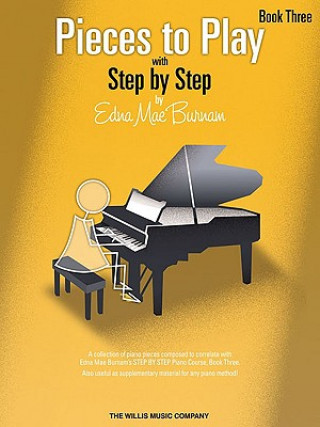 Książka Pieces to Play with Step by Step, Book 3 Edna Mae Burnam