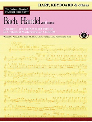 Könyv Bach, Handel and More - Volume 10: The Orchestra Musician's CD-ROM Library - Harp/Keyboard/Other Hal Leonard Publishing Corporation