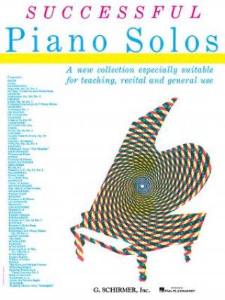 Carte Successful Piano Solos: A New Collection Especially Suitable for Teaching, Recital and General Use G Schirmer Inc