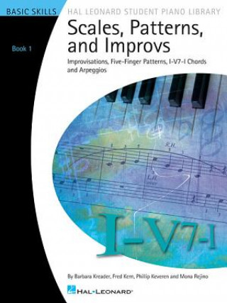 Carte Scales, Patterns and Improvs, Book 1: Improvisations, Five-Finger Patterns, I-V7-I Chords and Arpeggios: Basic Skills Barbara Kreader