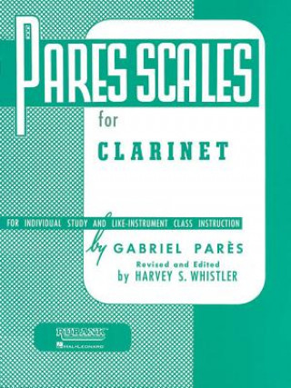 Knjiga Pares Scales for Clarinet: For Individual Study and Like-Instrument Class Instruction Gabriel Pares