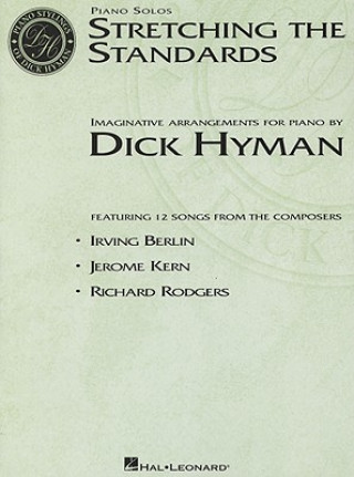 Könyv Stretching the Standards: Imaginative Arrangements for Piano Dick Hyman