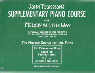 Könyv Supplementary Piano Course with Melody All the Way: A Preparatory Book Based on Familiar Airs John Thompson
