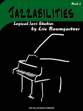 Book Jazzabilities, Book 2: Logical Jazz Studies Eric Baumgartner