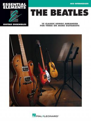 Książka The Beatles: 15 Classic Songs Arranged for Three or More Guitarists Beatles