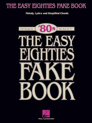 Książka The Easy Eighties Fake Book: 100 Songs in the Key of C Hal Leonard Publishing Corporation