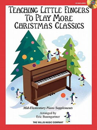 Carte Teaching Little Fingers to Play More Christmas Classics: Mid-Elementary Level Hal Leonard Publishing Corporation