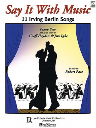 Könyv Say It with Music - 11 Irving Berlin Songs: Piano Solo with CD Irving Berlin