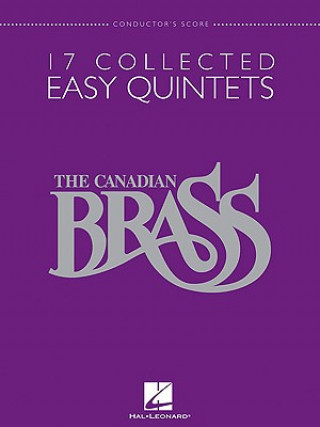 Kniha The Canadian Brass: 17 Collected Easy Quintets, Conductor's Score Canadian Brass