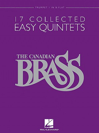 Carte The Canadian Brass: 17 Collected Easy Quintets, Trumpet 1 in B-Flat Canadian Brass