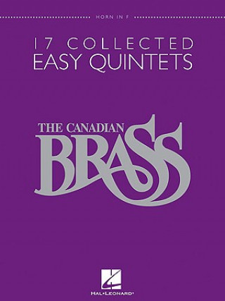 Книга The Canadian Brass: 17 Collected Easy Quintets, Horn in F Canadian Brass