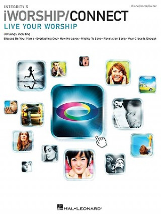 Carte Integrity's Iworship/Connect Songbook: Live Your Worship Hal Leonard Publishing Corporation
