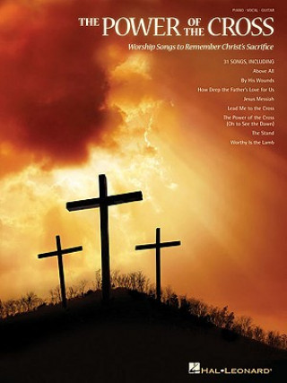 Kniha The Power of the Cross: Worship Songs to Remember Christ's Sacrifice Hal Leonard Publishing Corporation